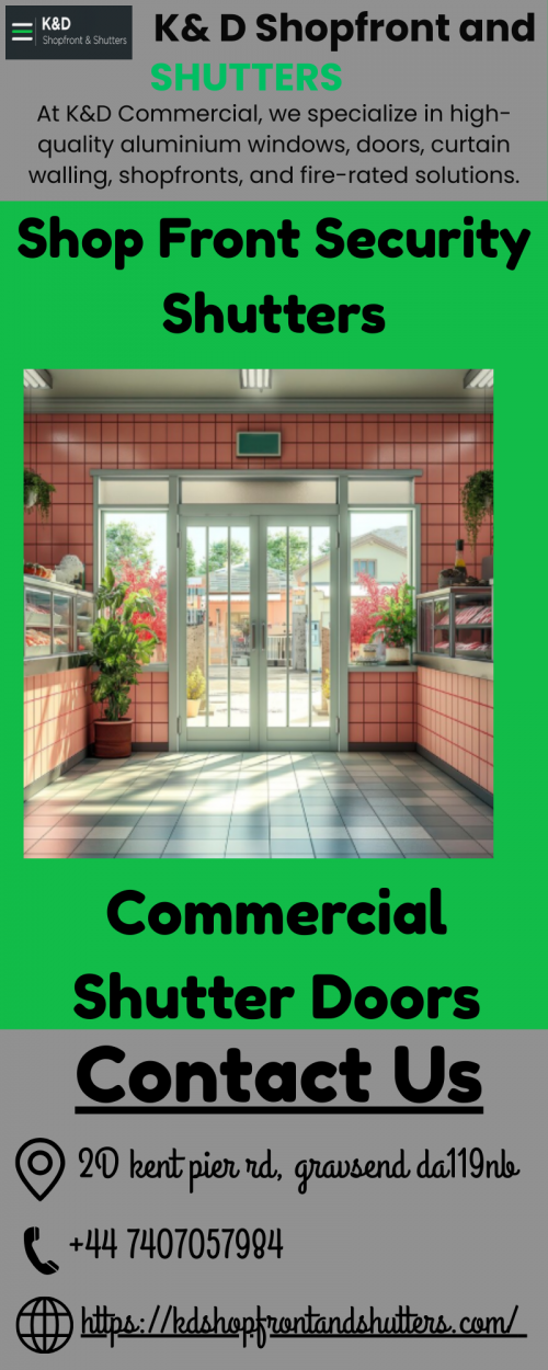 A leading provider of high-quality commercial shutter doors, we deliver durable, secure, and stylish solutions for businesses of all sizes. Our shutters are designed to enhance safety, improve insulation, and provide smooth daily operation. From warehouses to retail shops, we offer custom installations tailored to your needs, using reliable materials built to last. Professional service, expert fitting, and ongoing support ensure complete peace of mind. Contact us today at +44 7407057984 to discuss your requirements. Visit Us: https://kdshopfrontandshutters.com/

For more information visit: https://share.google/gBNiVH7nEfQIp4Yne